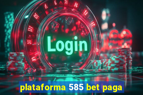 plataforma 585 bet paga